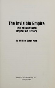 Cover of: The invisible empire: the Ku Klux Klan impact on history