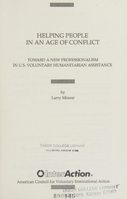 Cover of: Helping people in an age of conflict: toward a new professionalism in U.S. voluntary humanitarian assistance