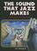 Cover of: The Sound That Jazz Makes