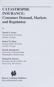 Cover of: Catastrophe insurance: consumer demand, markets, and regulation