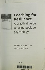 Cover of: Coaching for resilience: a practical guide to using positive psychology