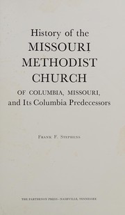 Cover of: History of the Missouri Methodist Church of Columbia, Missouri, and its Columbia predecessors