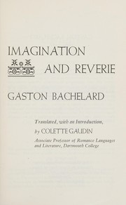 Cover of: On poetic imagination and reverie: selections from the works of Gaston Bachelard.