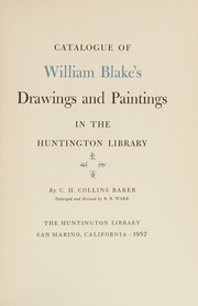 Catalogue of William Blake's drawings and paintings in the Huntington Library by Henry E. Huntington Library and Art Gallery.