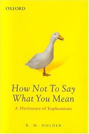 Cover of: How not to say what you mean: a dictionary of euphemisms