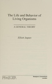 Cover of: The life and behavior of living organisms: a general theory