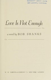 Cover of: Love is not enough: a novel