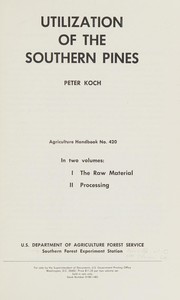 Cover of: Utilization of the southern pines. by Koch, Peter