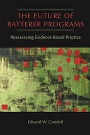 Cover of: The future of batterer programs: reassessing evidence-based practice