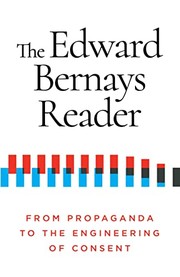 Cover of: Edward Bernays Reader: From Propaganda to the Engineering of Consent