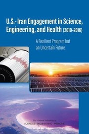 Cover of: U. S. -Iran Engagement in Science, Engineering, and Health: A Resilient Program but an Uncertain Future