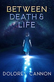 Cover of: Between death and life by Dolores Cannon