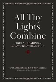 Cover of: All Thy Lights Combine: Figural Reading in the Anglican Tradition