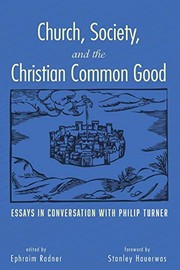 Cover of: Church, Society, and the Christian Common Good: Essays in Conversation with Philip Turner