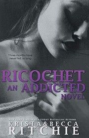 Cover of: Ricochet: Addicted, Book 1. 5