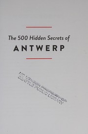 Cover of: 500 Hidden Secrets of Antwerp