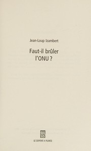 Cover of: Faut-il brûler l'ONU? by Jean-Loup Izambert