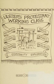Cover of: Ulster's Protestant working class: a community exploration.