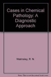 Cases in chemical pathology by R. N. Walmsley, L. R. Watkinson, E. S. C. Koay