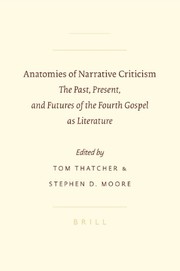 Cover of: Anatomies of narrative criticism: the past, present, and futures of the Fourth Gospel as literature