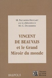Vincent de Beauvais et le grand miroir du monde by Monique Paulmier-Foucart