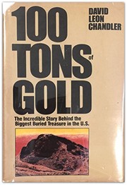 One hundred tons of gold by David Leon Chandler
