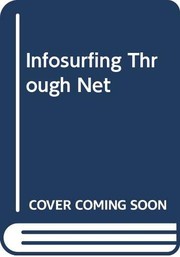 Cover of: Infosurfing through the net: how to get on-line computer services and ride the information wave