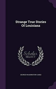 Strange True Stories of Louisiana by George W. Cable