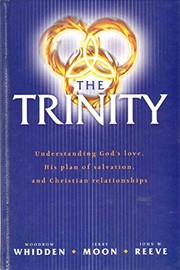 Cover of: The Trinity: understanding God's love, His plan of salvation, and Christian relationships