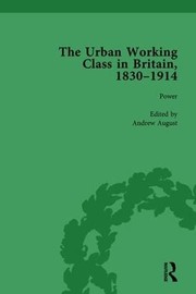 Urban Working Class in Britain, 1830-1914 Vol 4 by Andrew August