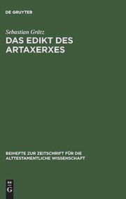 Cover of: Das Edikt des Artaxerxes: Eine Untersuchung zum religionspolitischen und historischen Umfeld von Esra, 12-26