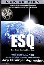 Cover of: Rahasia sukses membangun kecerdasan emosi dan spiritual, ESQ (Emotional Spiritual Quotient) by Ary Ginanjar Agustian ; pengantar, Habib Adnan.