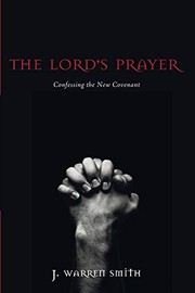 Cover of: The Lord's prayer: confessing the new covenant