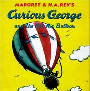 Curious George and the Hot Air Balloon by Margret Rey, H. A. Rey