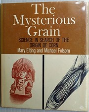 Cover of: Mysterious Grain: Science in Search of the Origin of Corn