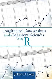 Longitudinal data analysis for the behavioral sciences using R by Jeffrey D. Long