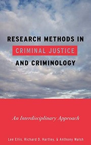 Research methods in criminal justice and criminology by Ellis, Lee