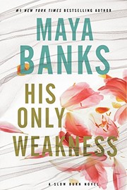 Cover of: His Only Weakness: A Slow Burn Novel