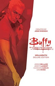 Cover of: Buffy the Vampire Slayer: Hellmouth Deluxe Edition