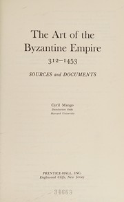 Cover of: The art of the Byzantine Empire, 312-1453: sources and documents