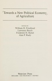 Cover of: Towards a new political economy of agriculture