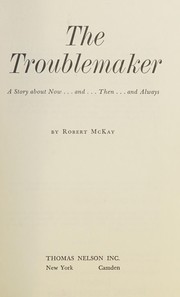 Cover of: The troublemaker: a story about now, and then, and always.