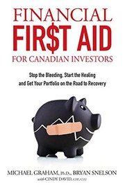 Cover of: Financial First Aid for Canadian Investors: Stop the Bleeding, Start the Healing and Get Your Portfolio on the Road to Recovery