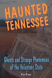 Cover of: Haunted Tennessee: ghosts and strange phenomena of the volunteer state