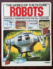 Cover of: The world of the future: robots : science & medicine into the 21st century