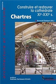 Cover of: Chartres: construire et restaurer la cathédrale, XIe-XXIe s.