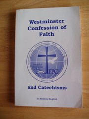Cover of: The Westminster Confession of Faith and Catechisms in modern English.