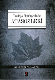 Türkiye Türkçesinde atasözleri by Nurettin Albayrak