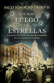 Que sean fuego las estrellas by Paco Ignacio Taibo II