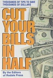 Cover of: Cut Your Bills in Half: Thousands of Tips to Save Thousands of Dollars